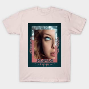 Disappear in my eyes T-Shirt